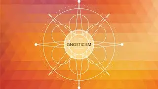 The Views and Suppression of Gnosticism