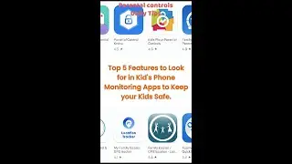 Top 5 Features to Look for in Kid's Phone Monitoring Apps to Keep your Kids Safe.