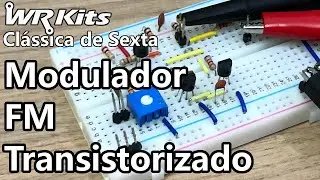 MODULADOR FM TRANSISTORIZADO | Vídeo Aula #361