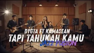 DYGTA ft KAMASEAN - TAPI TAHUKAH KAMU COVER JAZZ FUSION |#fsreq by @zeyall2852