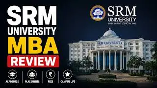 SRM University MBA Review: Placement, Fee, and Honest Student Experience 2025