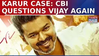 Karur Stampede Case: CBI Grills TVK Vijay For 7Hrs | This All Happened During Round 2 Of Questioning