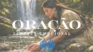 ORAÇÃO PODEROSA DE LIMPEZA EMOCIONAL