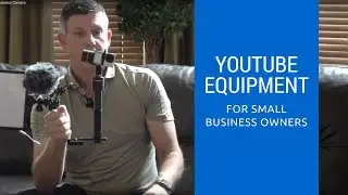 YouTube Video Equipment for Small Business Owners