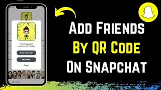 Как добавить друзей в Snapchat с помощью QR-кода!