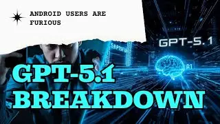 GPT-5.1 Breakdown: The Good, The Bad & Why Android & Reddit Users Are Furious (Again)