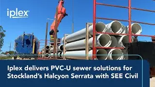 Iplex delivers PVC-U sewer solutions for Stockland&rsquo;s Halcyon Serrata with SEE Civil