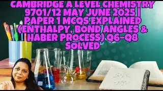 Cambridge A Level Chemistry 970112 May June 2025  Paper 1 MCQs Explained Enthalpy, Bond Angles & Hab