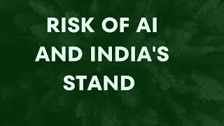 Risk of AI and India's Stand