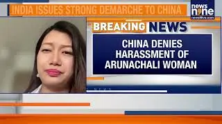 Arunachal-Born Indian Woman Detained At Shanghai Airport; India Issues Strong Demarche | News9