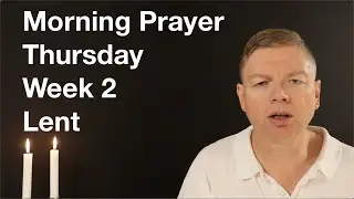 Morning Prayer, Thursday, Week 2, Lent.