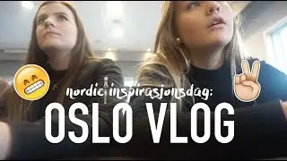 OSLO VLOG - Nordic Inspirasjonsdag