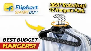 Unboxing Flipkart SmartBuy 360&deg; Rotating Hangers Pack of 12 📦 | Best Budget Closet Hack