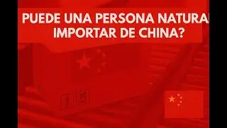 🚢Puede una PERSONA NATURAL IMPORTAR DE CHINA ?