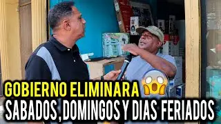 QUE JUIDERO / GOBIERNO ELIMINARA SABADOS , DOMINGOS Y DIAS FERIADOS