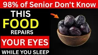 Eat These 3 Foods Before Bed for Clearer Vision After 60