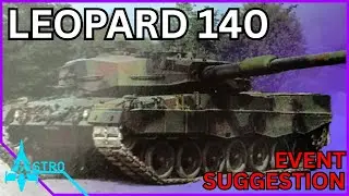 Panzer 87-140 WE (Leopard 140) War Thunder Event Suggestion - Event Horizon