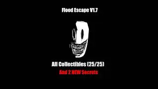 Flood Escape V1.7 - All Collectibles (2 new Secrets!)
