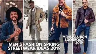 MEN'S SPRING STREETWEAR IDEAS | Style Inspiration | LOOKBOOK  2019