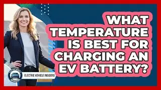 What Temperature Is Best For Charging An EV Battery?