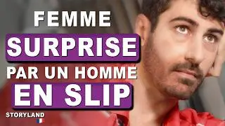Femme Surprise par un Homme en Slip |  @StoryTVFrance