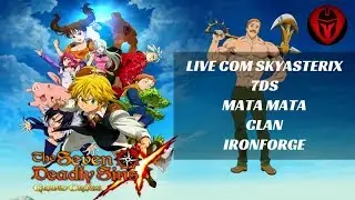 The Seven Deadly Sins Grand Cross: PT/BR Live com Skyasterix - Mata Mata Global