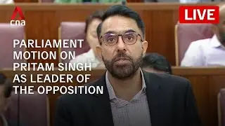 [LIVE] Parliament to debate motion on Pritam Singh&rsquo;s suitability as Leader of the Opposition