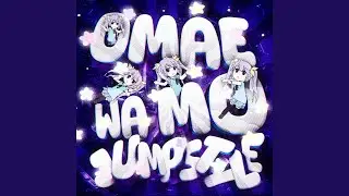 OMAE WA MO JUMPSTYLE (Ultra Slowed)