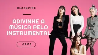{BLACKPINK} ADIVINHE A MÚSICA PELO INSTRUMENTAL [GAME]