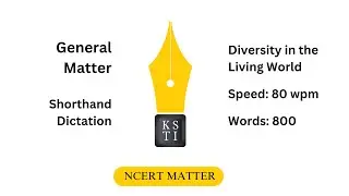 10 minute NCERT Matter Shorthand Dictation 80 wpm: Diversity in the Living World