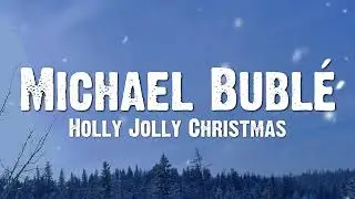 Michael Bublé - Holly Jolly Christmas (Lyrics)
