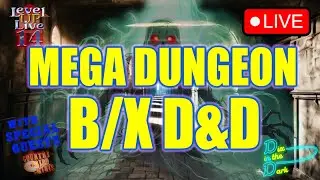 MEGA DUNGEON | Session 14 | BX DnD Actual Play | Dungeons & Dragons Gameplay | With Special Guests!