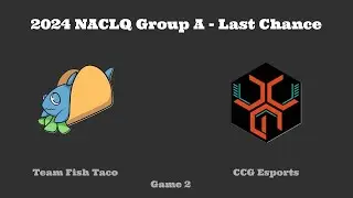 Team Fish Taco vs. CCG Esports - Group A Last Chance Series - Game 2