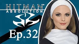 THEN THERE WERE NUN | Hitman Absolution Xbox 360 Gameplay Episode 32 | Carbon Knights