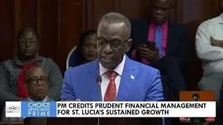 PM CREDITS PRUDENT FINANCIAL MANAGEMENT FOR ST. LUCIA&rsquo;S SUSTAINED GROWTH