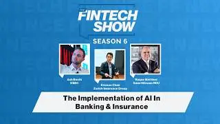 The Fintech Show 6.07: The Implementation of AI In Banking & Insurance