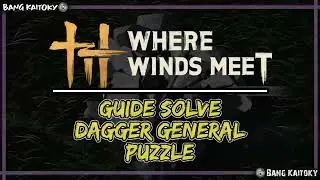 Solve Dagger General Puzzle - #guide  | Where Winds Meet