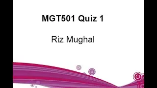 MGT501 Quiz 1 Spring 2021 by Riz Mughal