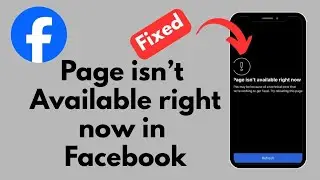 Fix &ldquo;Page Isn&rsquo;t Available Right Now&rdquo; on Facebook | Full Solution 2025
