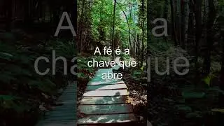 A fe e a chave que abre portas impossiveis 💛 F&eacute; e Esperan&ccedil;a