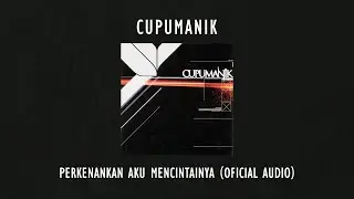 Cupumanik - Perkenankan Aku Mencintainya | Official Audio Video