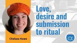 S1E3-Chelsea Howe: Love,  desire and submission  to ritual