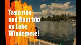 Lake District Holiday May 2021 Part 4 - Train and Boat trip!!