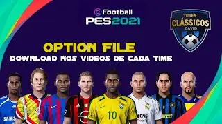 PES 2021 SEASON UPDATE - OPTION FILE - TIMES CLÁSSICOS EUROPA; TIMES CLÁSSICOS BR