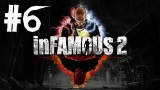 inFAMOUS 2 - Gameplay Walkthrough - Part 6 - Straining My Powers [HD]