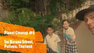 Planet Cleanup 6 - Soi Burapa School, Pattaya, Thailand