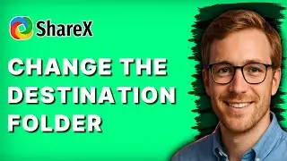 How to Change the Destination Folder in Sharex [2026 Full Guide]