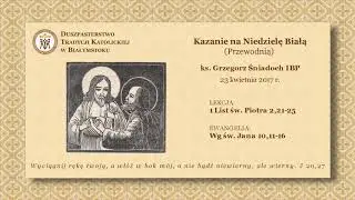 O DRZWIACH I O ŚW. TOMASZU – ks. Grzegorz Śniadoch IBP – 23 kwietnia 2017 r.