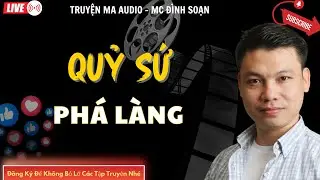 TRUYỆN MA AUDIO : QUỶ SỨ PHÁ LÀNG  | TRUYỆN KỂ ĐÌNH SOẠN | TRUYỆN MA CÓ THẬT