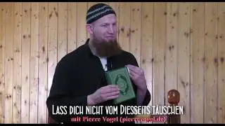 Lass dich nicht vom Diesseits täuschen! -  Pierre Vogel Abu Hamsa (Freitagspredigt in Braunschweig)